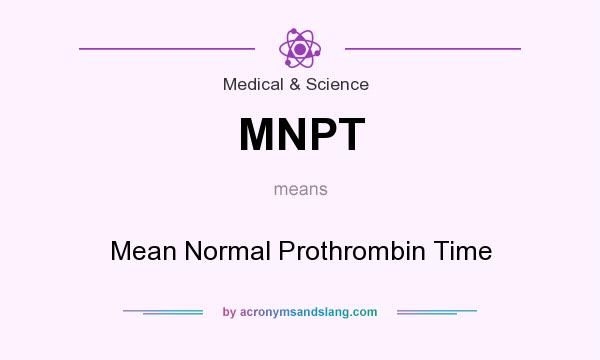 What does MNPT mean? It stands for Mean Normal Prothrombin Time