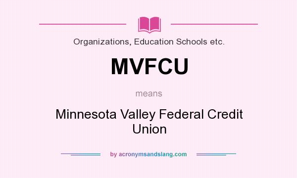 What does MVFCU mean? It stands for Minnesota Valley Federal Credit Union