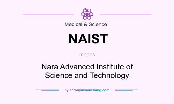 What does NAIST mean? It stands for Nara Advanced Institute of Science and Technology