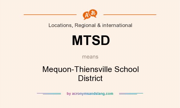 What does MTSD mean? It stands for Mequon-Thiensville School District