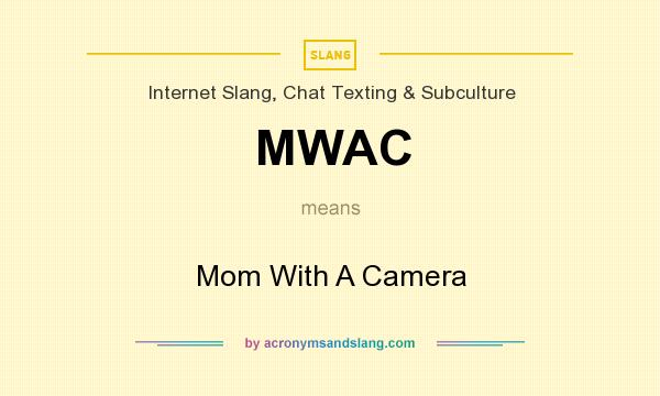 What does MWAC mean? It stands for Mom With A Camera