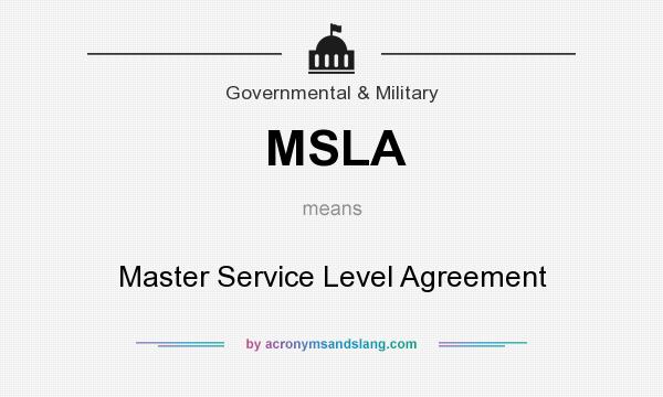 What does MSLA mean? It stands for Master Service Level Agreement