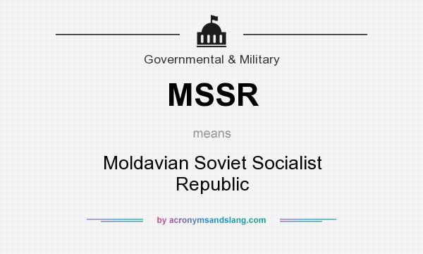 What does MSSR mean? It stands for Moldavian Soviet Socialist Republic