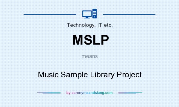 What does MSLP mean? It stands for Music Sample Library Project