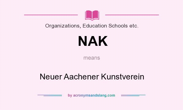 What does NAK mean? It stands for Neuer Aachener Kunstverein