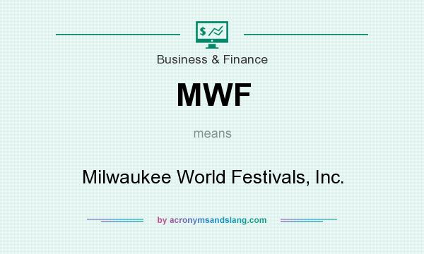 What does MWF mean? It stands for Milwaukee World Festivals, Inc.
