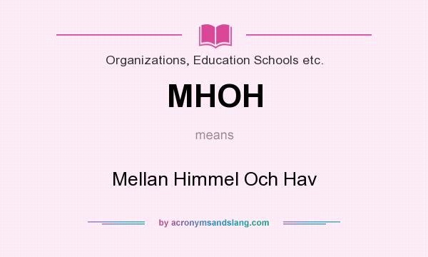 What does MHOH mean? It stands for Mellan Himmel Och Hav