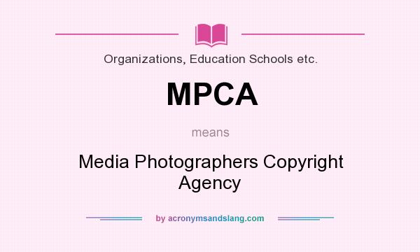 What does MPCA mean? It stands for Media Photographers Copyright Agency