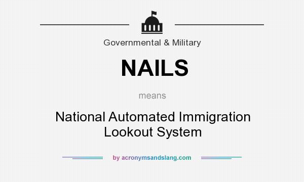 What does NAILS mean? It stands for National Automated Immigration Lookout System