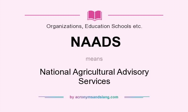 What does NAADS mean? It stands for National Agricultural Advisory Services