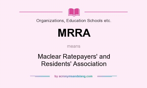 What does MRRA mean? It stands for Maclear Ratepayers` and Residents` Association