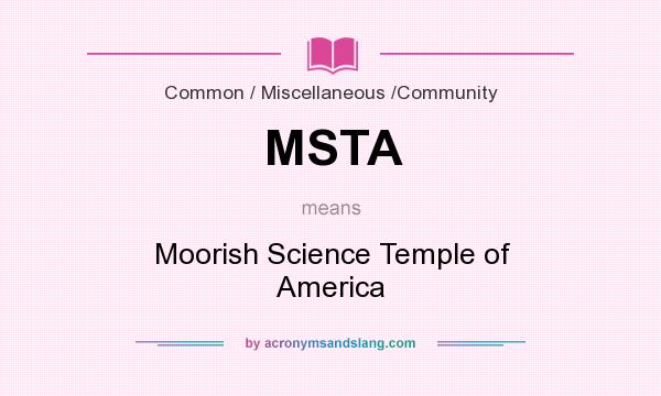 What does MSTA mean? It stands for Moorish Science Temple of America