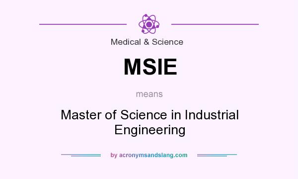 What does MSIE mean? It stands for Master of Science in Industrial Engineering