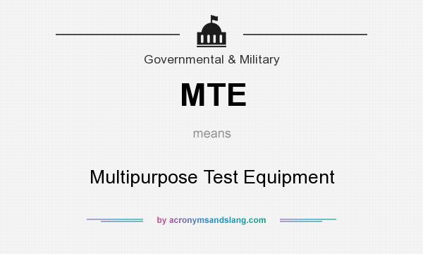 What does MTE mean? It stands for Multipurpose Test Equipment