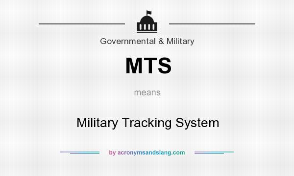 What does MTS mean? It stands for Military Tracking System