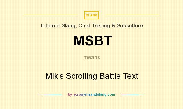 What does MSBT mean? It stands for Mik`s Scrolling Battle Text