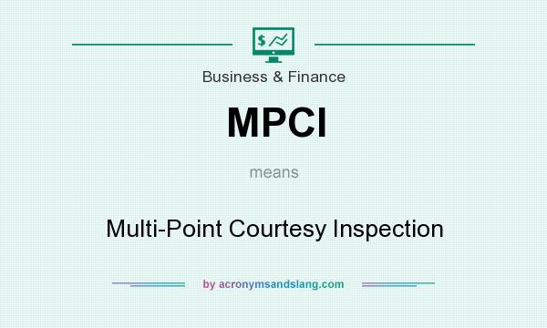 What does MPCI mean? It stands for Multi-Point Courtesy Inspection
