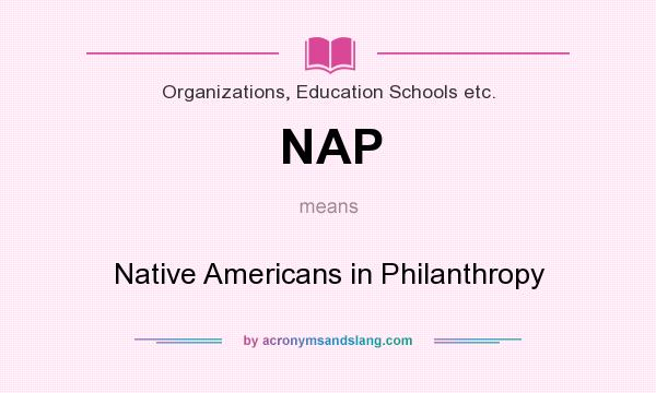 What does NAP mean? It stands for Native Americans in Philanthropy