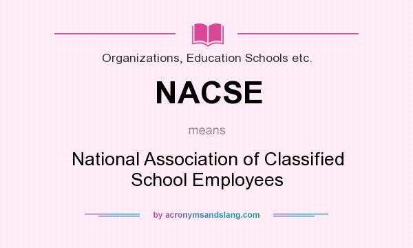 What does NACSE mean? It stands for National Association of Classified School Employees