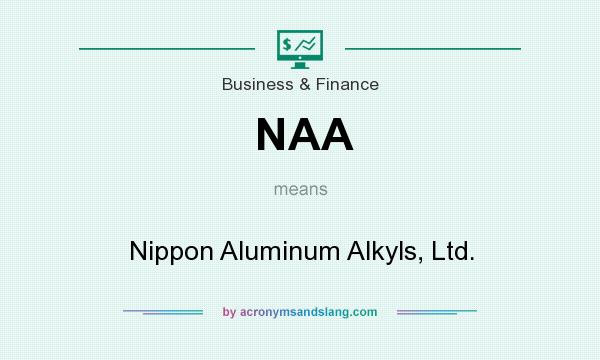 What does NAA mean? It stands for Nippon Aluminum Alkyls, Ltd.