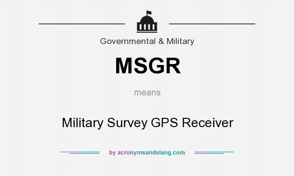 What does MSGR mean? It stands for Military Survey GPS Receiver