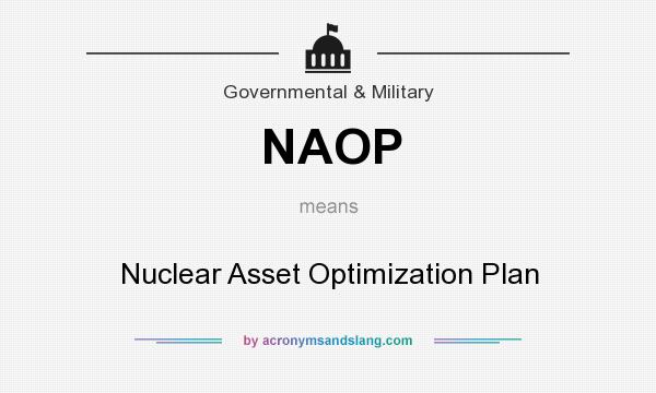 What does NAOP mean? It stands for Nuclear Asset Optimization Plan