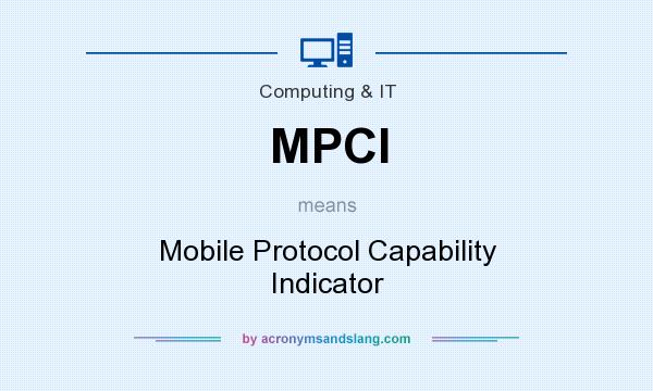 What does MPCI mean? It stands for Mobile Protocol Capability Indicator
