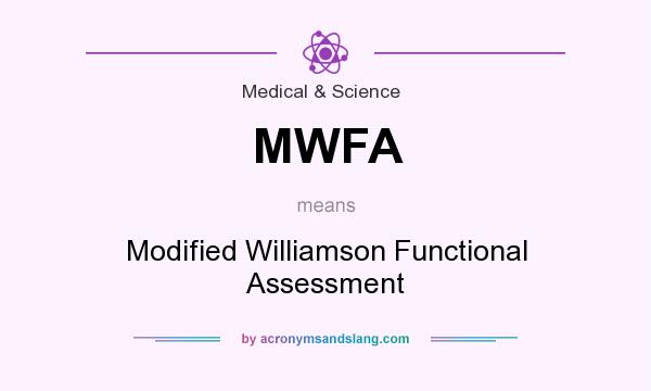 What does MWFA mean? It stands for Modified Williamson Functional Assessment