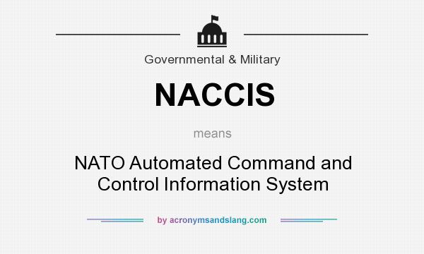 What does NACCIS mean? It stands for NATO Automated Command and Control Information System
