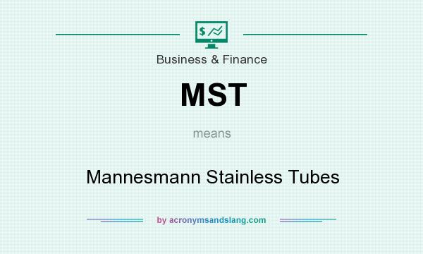 What does MST mean? It stands for Mannesmann Stainless Tubes