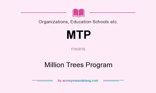 What does MTP mean? It stands for Million Trees Program