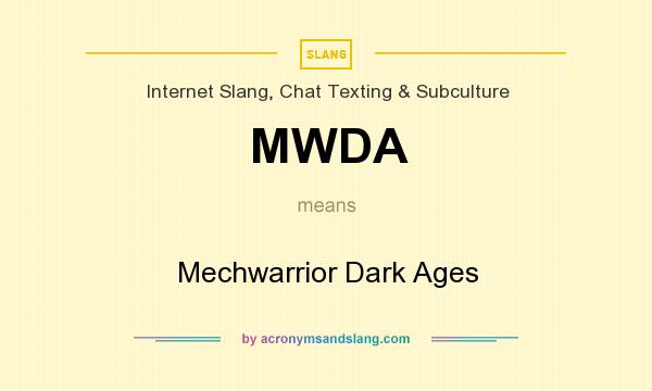What does MWDA mean? It stands for Mechwarrior Dark Ages