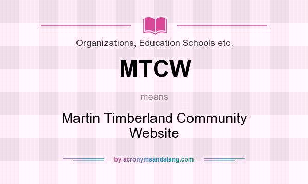 What does MTCW mean? It stands for Martin Timberland Community Website