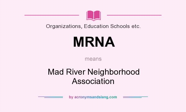 What does MRNA mean? It stands for Mad River Neighborhood Association
