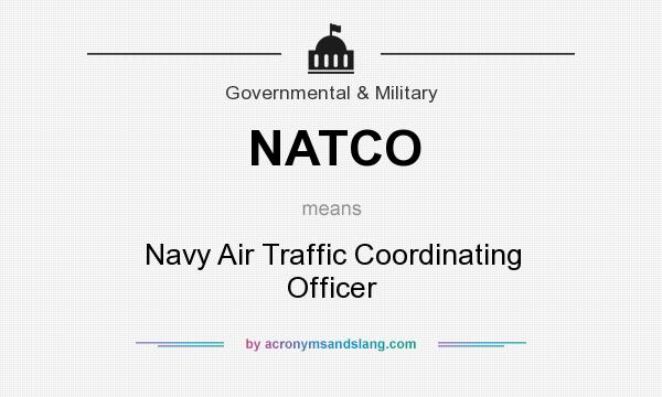 What does NATCO mean? It stands for Navy Air Traffic Coordinating Officer