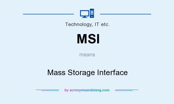 What does MSI mean? It stands for Mass Storage Interface