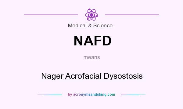 What does NAFD mean? It stands for Nager Acrofacial Dysostosis