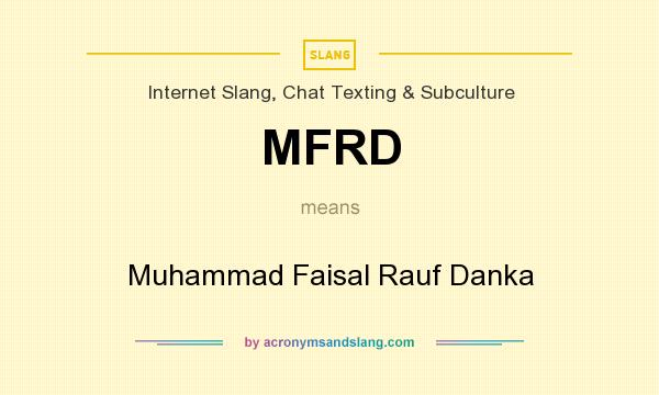 What does MFRD mean? It stands for Muhammad Faisal Rauf Danka