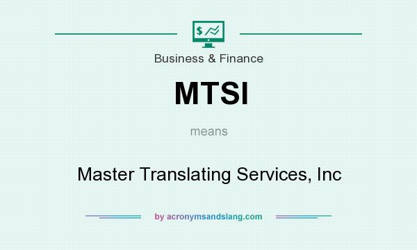 What does MTSI mean? It stands for Master Translating Services, Inc