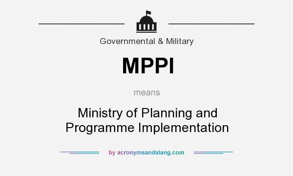 What does MPPI mean? It stands for Ministry of Planning and Programme Implementation
