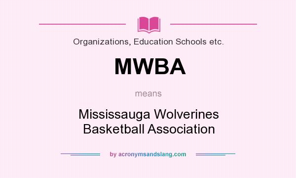 What does MWBA mean? It stands for Mississauga Wolverines Basketball Association
