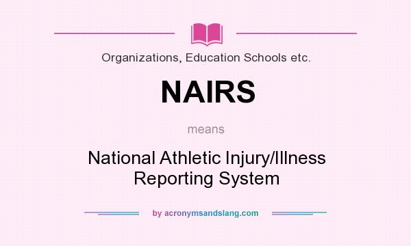 What does NAIRS mean? It stands for National Athletic Injury/Illness Reporting System