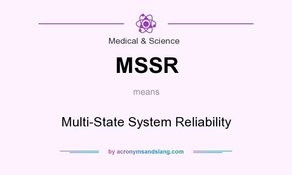 What does MSSR mean? It stands for Multi-State System Reliability