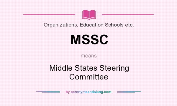 What does MSSC mean? It stands for Middle States Steering Committee