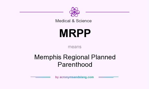What does MRPP mean? It stands for Memphis Regional Planned Parenthood