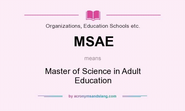 What does MSAE mean? It stands for Master of Science in Adult Education