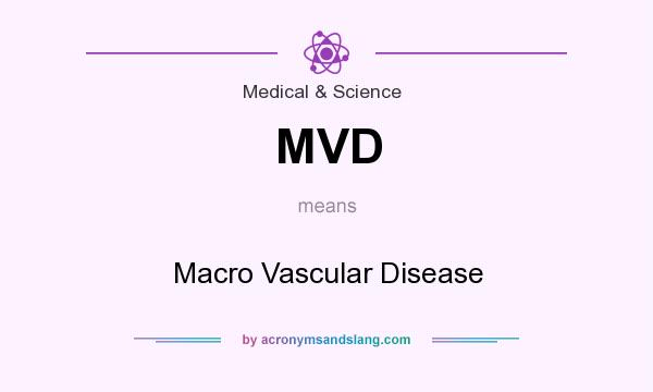 What does MVD mean? It stands for Macro Vascular Disease