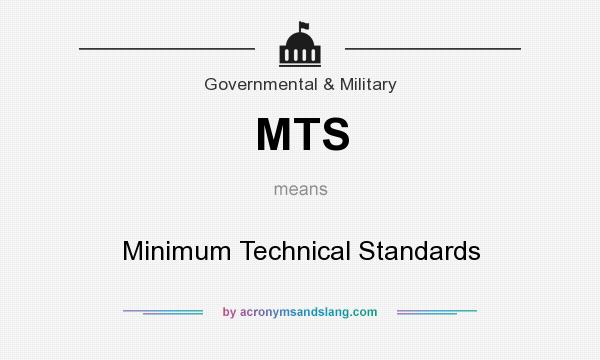 What does MTS mean? It stands for Minimum Technical Standards