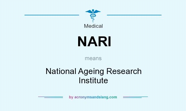 What does NARI mean? It stands for National Ageing Research Institute