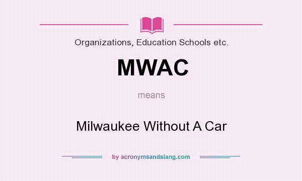 What does MWAC mean? It stands for Milwaukee Without A Car